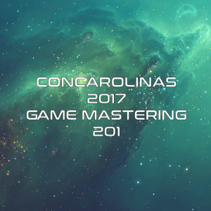 Concarolinas 2017 - Game Mastering 201