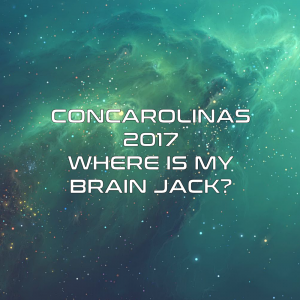 Concarolinas 2017 - Where Is My Brain Jack?