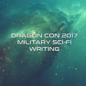 Dragon Con 2017 - Military Scifi Writing