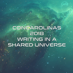 Concarolinas 2018 - Writing In A Shared Universe