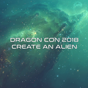 Dragon Con 2018 - Create an Alien
