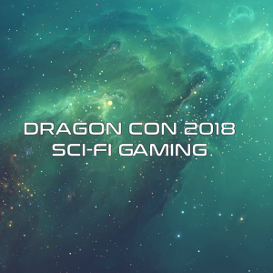 Dragon Con 2018 - Science Fiction Gaming