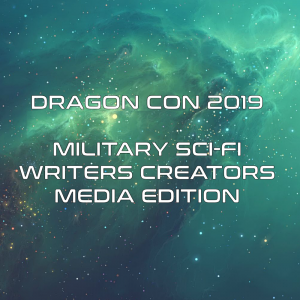 Dragon Con 2019 - Military Sci-Fi Writers & Creators Media Edition